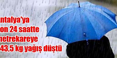 Antalya'ya son 24 saatte metrekareye 243,5 kg yağış düştü