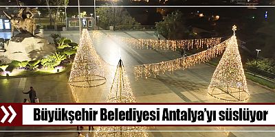 Antalya’yı yeni yıl heyecanı sardı 
