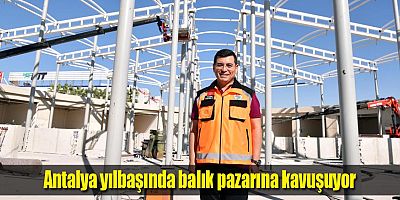 Antalya yılbaşında balık pazarına kavuşuyor
