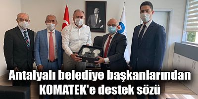 Antalyalı belediye başkanlarından KOMATEK'e destek sözü