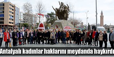 Antalyalı kadınlar haklarını meydanda haykırdı