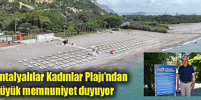 Antalyalılar Kadınlar Plajı’ndan büyük memnuniyet duyuyor
