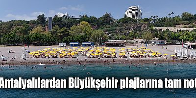 Antalyalılardan Büyükşehir plajlarına tam not