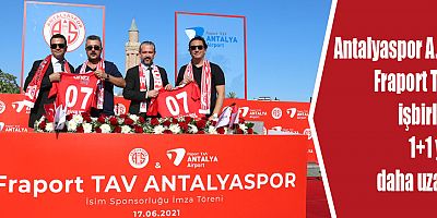 Antalyaspor A.Ş.-Fraport TAV işbirliği 1+1 yıl daha uzadı