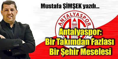 Antalyaspor: Bir Takımdan Fazlası Bir Şehir Meselesi