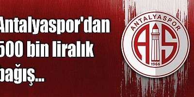 Antalyaspor'dan 500 bin liralık bağış