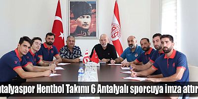 Antalyaspor Hentbol Takımı 6 Antalyalı sporcuya imza attırdı
