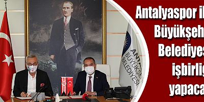 Antalyaspor ile Büyükşehir Belediyesi işbirliği yapacak