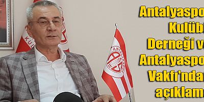Antalyaspor Kulübü Derneği ve Antalyaspor Vakfı'ndan açıklama