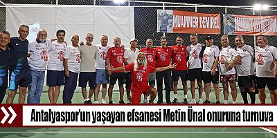 Antalyaspor’un yaşayan efsanesi Metin Ünal onuruna turnuva 