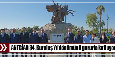 ANTGİAD 34. Kuruluş Yıldönümünü gururla kutluyor