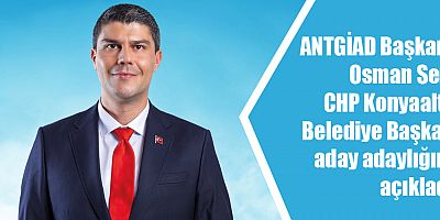 ANTGİAD Başkanı Osman Sert aday adaylığını açıkladı
