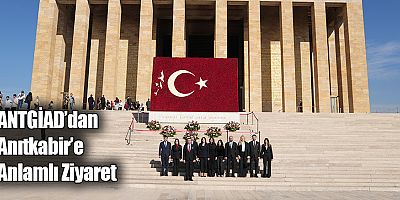 ANTGİAD’dan  Anıtkabir’e Anlamlı Ziyaret