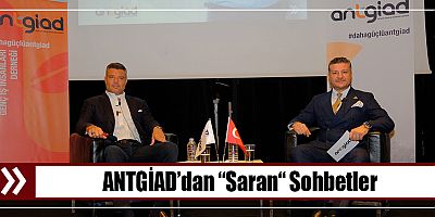 ANTGİAD’dan “Saran“ Sohbetler