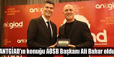 ANTGİAD'ın konuğu AOSB Başkanı Ali Bahar oldu