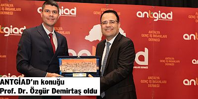 ANTGİAD’ın konuğu Prof. Dr. Özgür Demirtaş oldu