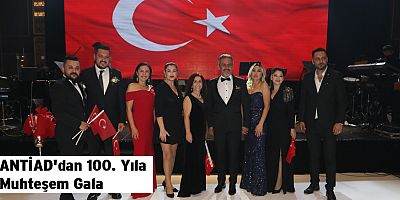 ANTİAD'dan 100. Yıla Muhteşem Gala