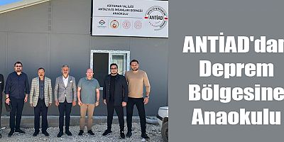 ANTİAD'dan Deprem Bölgesine Anaokulu