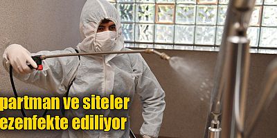 Apartman ve siteler dezenfekte ediliyor