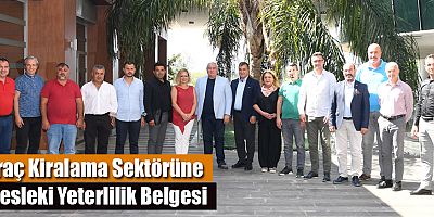 Araç Kiralama Sektörüne Mesleki Yeterlilik Belgesi