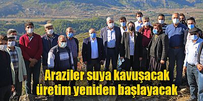 Araziler suya kavuşacak
üretim yeniden başlayacak