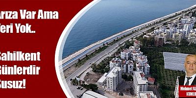 Arıza Var Ama Yeri Yok.. Sahilkent Günlerdir Susuz!