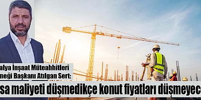 Arsa maliyeti düşmedikçe konut fiyatları düşmeyecek