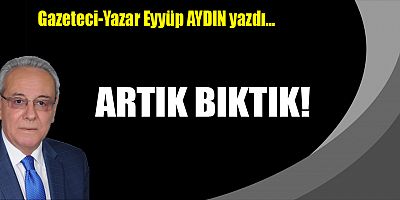 ARTIK BIKTIK!