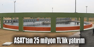 ASAT’tan 25 milyon TL’lik yatırım
