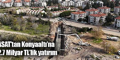 ASAT’tan Konyaaltı’na 2.7 Milyar TL’lik yatırım