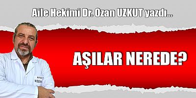 AŞILAR NEREDE?