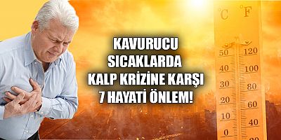 Aşırı sıcaklar kalbi vuruyor!