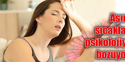 Aşırı sıcaklar psikolojiyi bozuyor  