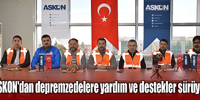 ASKON'dan depremzedelere yardım ve destekler sürüyor