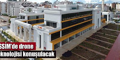 ASSİM’de drone teknolojisi konuşulacak