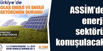 ASSİM’de enerji sektörü konuşulacak