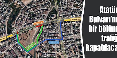 Atatürk Bulvarı’nın bir bölümü trafiğe kapatılacak