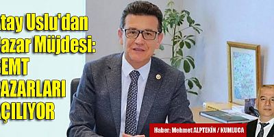 Atay Uslu'dan Pazar Müjdesi!