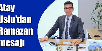 Atay Uslu'dan Ramazan mesajı