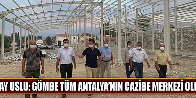 Atay Uslu: Gömbe tüm Antalya'nın cazibe merkezi oldu