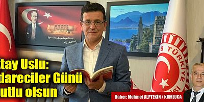 Atay Uslu; İdareciler Günü Kutlu Olsun