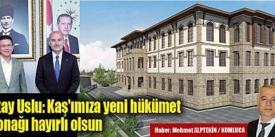 Atay Uslu: Kaş'ımıza yeni hükümet konağı hayırlı olsun