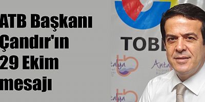 ATB Başkanı Çandır'ın 29 Ekim mesajı