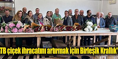 ATB çiçek ihracatını artırmak için Birleşik Krallık'ta