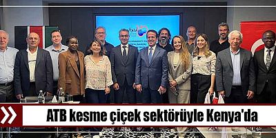 ATB kesme çiçek sektörüyle Kenya'da