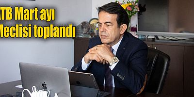 ATB Mart ayı Meclisi toplandı