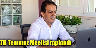 ATB Temmuz Meclisi toplandı