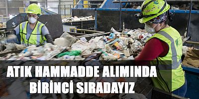 Atık hammadde alımında birinci sıradayız