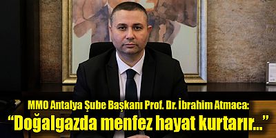 Atmaca: Doğalgazda menfez hayat kurtarır…