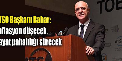 ATSO Başkanı Bahar gıda enflasyonuna dikkat çekti